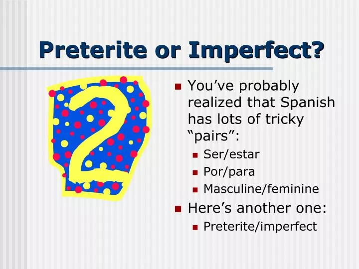 preterite or imperfect