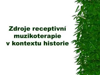 Zdroje receptivní muzikoterapie v kontextu historie