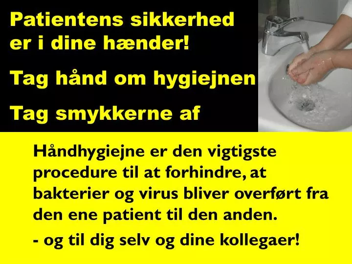 patientens sikkerhed er i dine h nder tag h nd om hygiejnen tag smykkerne af