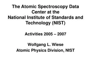 Wolfgang L. Wiese Atomic Physics Division, NIST