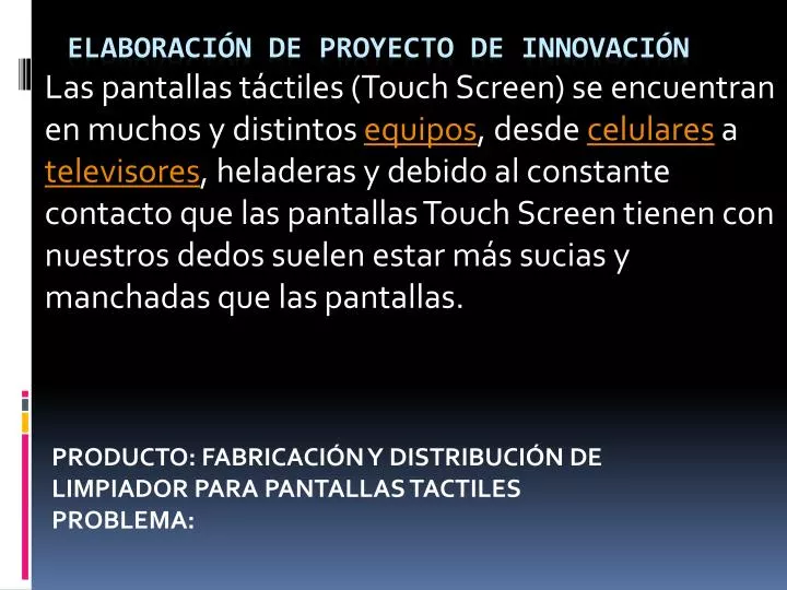 producto fabricaci n y distribuci n de limpiador para pantallas tactiles problema