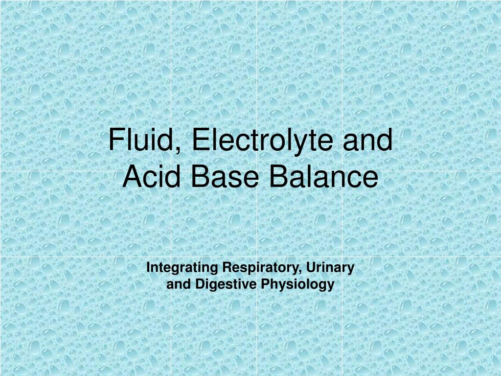 PPT - Fluid, Electrolyte and Acid Base Balance PowerPoint Presentation ...