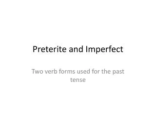 Preterite and Imperfect