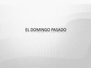 el domingo pasado