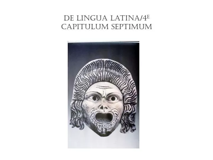 de lingua latina 4 e capitulum septimum