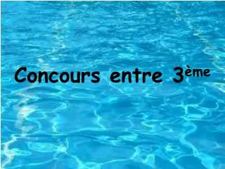 concours entre 3 me