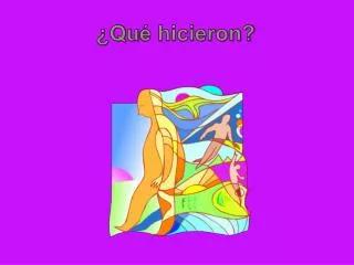 qu hicieron
