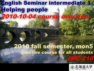 English Seminar intermediate 1 Helping people 2010-10-04 course overview