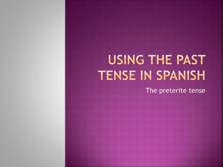 using the past tense in spanish