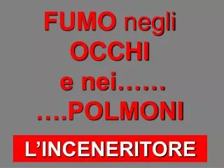fumo negli occhi e nei polmoni