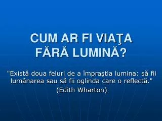 cum ar fi via a f r lumin