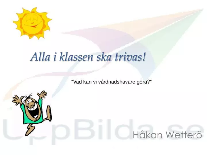 alla i klassen ska trivas