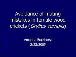 Avoidance of mating mistakes in female wood crickets ( Gryllus vernalis )