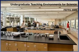 Undergraduate Teaching Environments for Science FEFPA 2009
