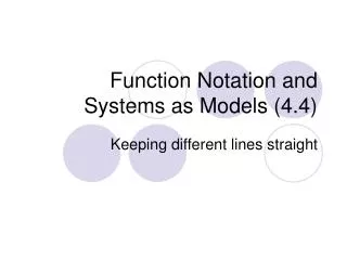 Function Notation and Systems as Models (4.4)
