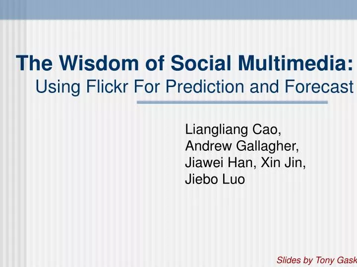 the wisdom of social multimedia using flickr for prediction and forecast