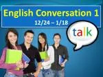 English Conversation 1 12/24 – 1/18 - slide 1