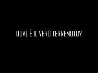 qual il vero terremoto