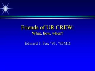 Friends of UR CREW: What, how, when?
