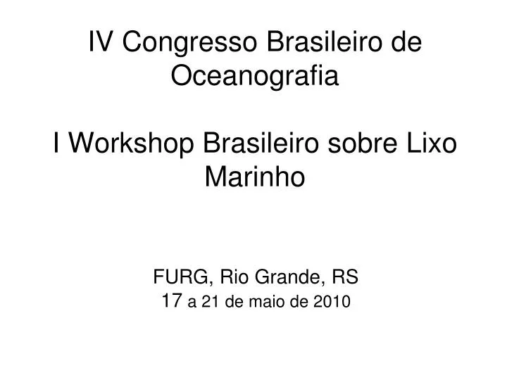 iv congresso brasileiro de oceanografia i workshop brasileiro sobre lixo marinho