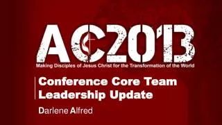 Conference Core Team Leadership Update D arlene A lfred