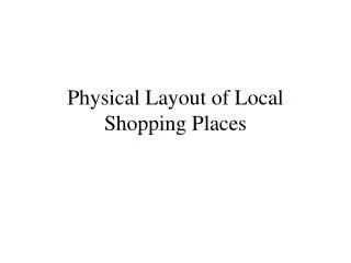 Physical Layout of Local Shopping Places