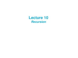 Lecture 10 Recursion