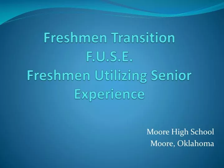freshmen transition f u s e freshmen utilizing senior experience