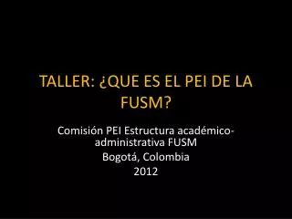 taller que es el pei de la fusm