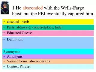 1.He absconded with the Wells-Fargo heist, but the FBI eventually captured him.