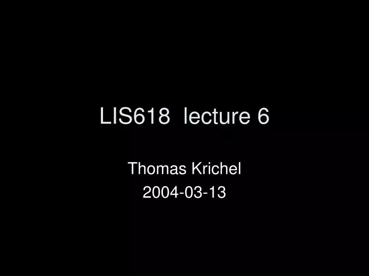 lis618 lecture 6
