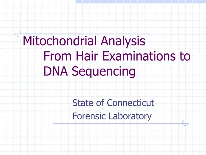 mitochondrial analysis from hair examinations to dna sequencing