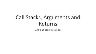 Call Stacks, Arguments and Returns