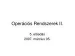 Operációs Rendszerek II. - slide 1