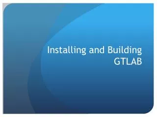 Installing and Building GTLAB