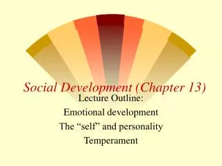 Social Development (Chapter 13)