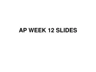 AP WEEK 12 SLIDES