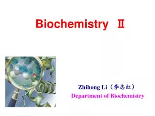Zhihong Li ????? Department of Biochemistry