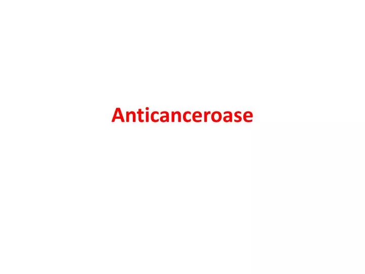 anticanceroase