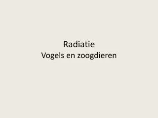 radiatie vogels en zoogdieren