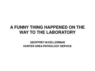 A FUNNY THING HAPPENED ON THE WAY TO THE LABORATORY