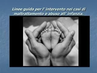 linee guida per l intervento nei casi di maltrattamento e abuso all infanzia