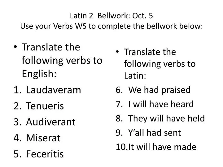 latin 2 bellwork oct 5 use your verbs ws to complete the bellwork below