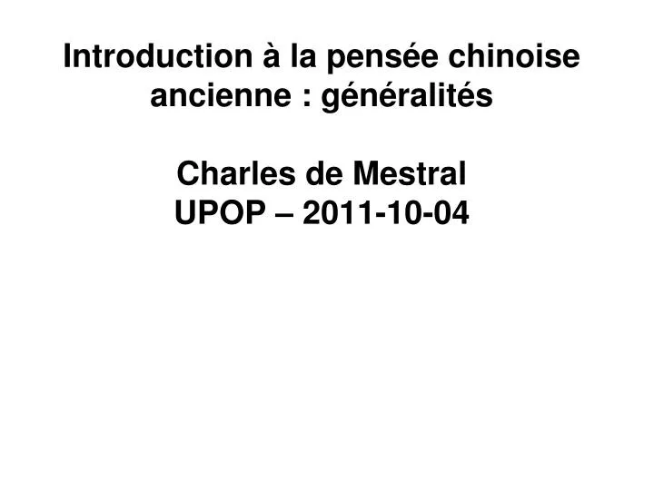 introduction la pens e chinoise ancienne g n ralit s charles de mestral upop 2011 10 04