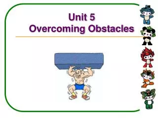 Unit 5 Overcoming Obstacles