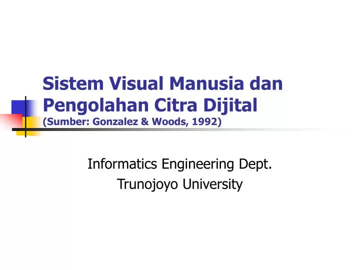 sistem visual manusia dan pengolahan citra dijital sumber gonzalez woods 1992