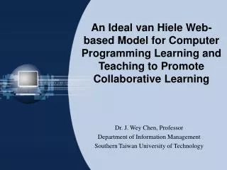 Dr. J. Wey Chen, Professor Department of Information Management