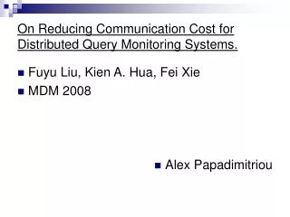 On Reducing Communication Cost for Distributed Query Monitoring Systems.