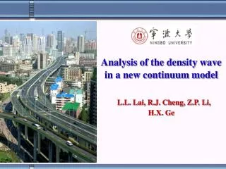 Analysis of the density wave in a new continuum model L.L. Lai, R.J. Cheng, Z.P. Li, H.X. Ge