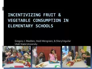 Incentivizing Fruit &amp; Vegetable Consumption in Elementary Schools